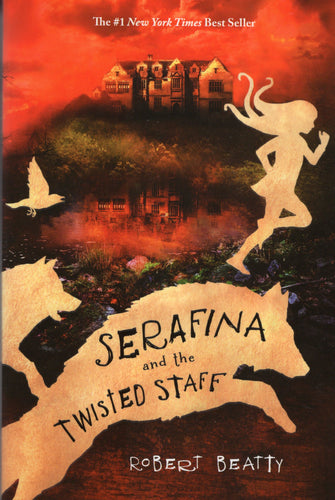 Serafina and the Twisted Staff - By: Robert Beatty