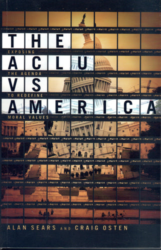 The ACLU VS America by Alan Sears and Craig Osten (New)